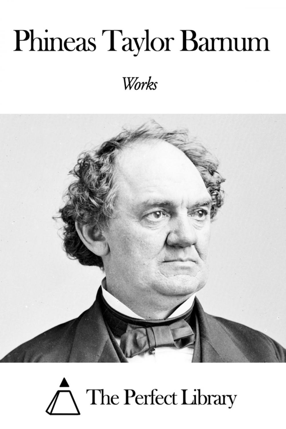 Big bigCover of Works of Phineas Taylor Barnum