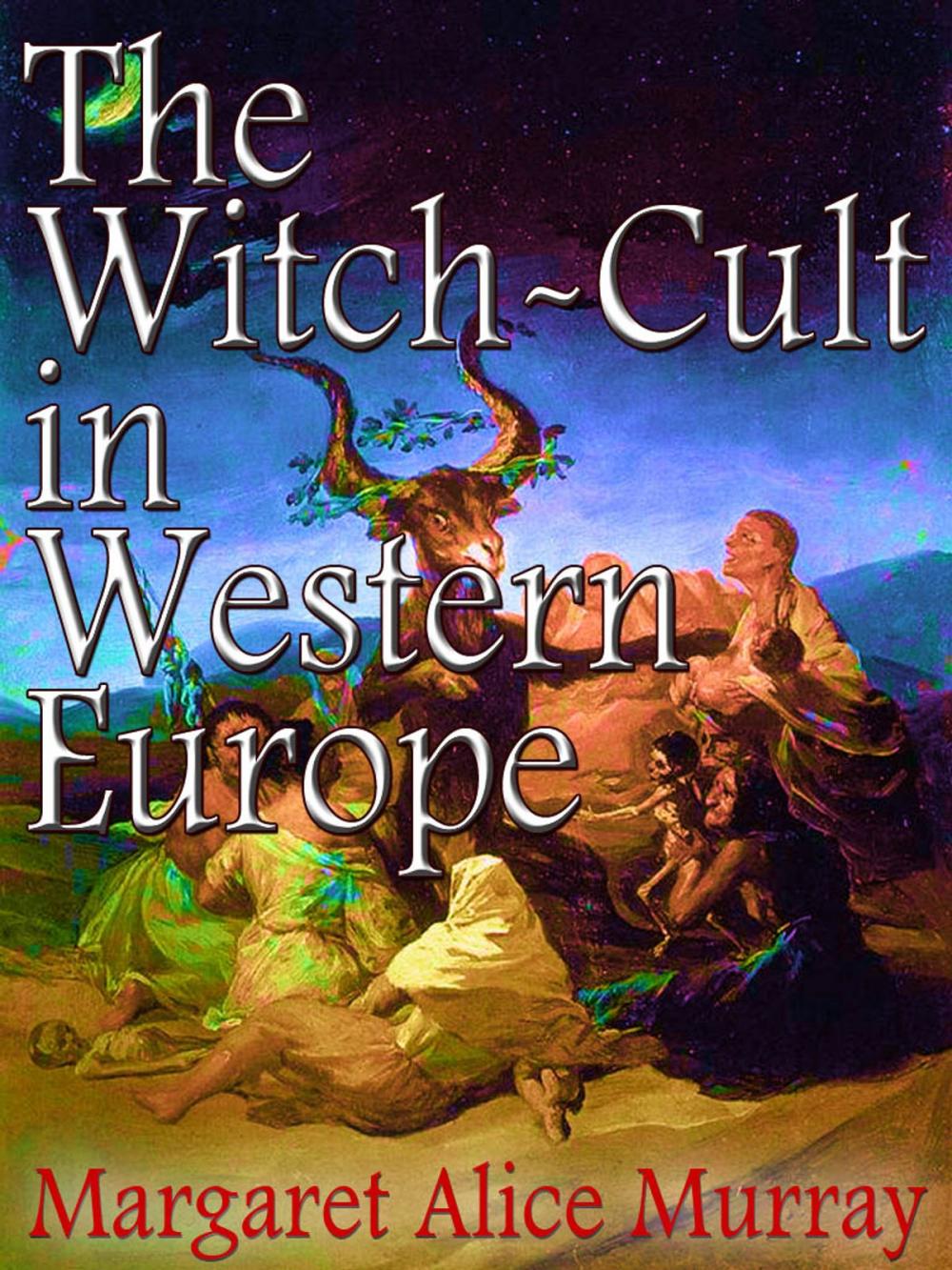 Big bigCover of The Witch-Cult In Western Europe