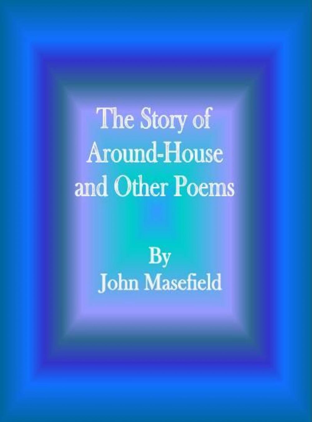 Big bigCover of The Story of Around-House and Other Poems