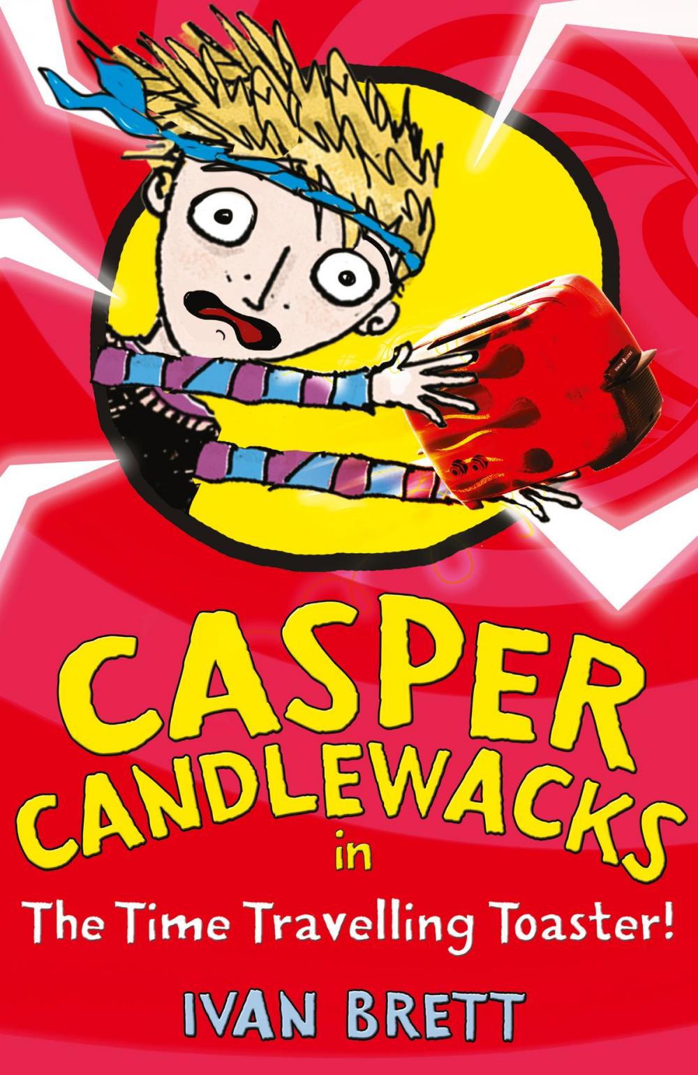 Big bigCover of Casper Candlewacks in the Time Travelling Toaster (Casper Candlewacks, Book 4)