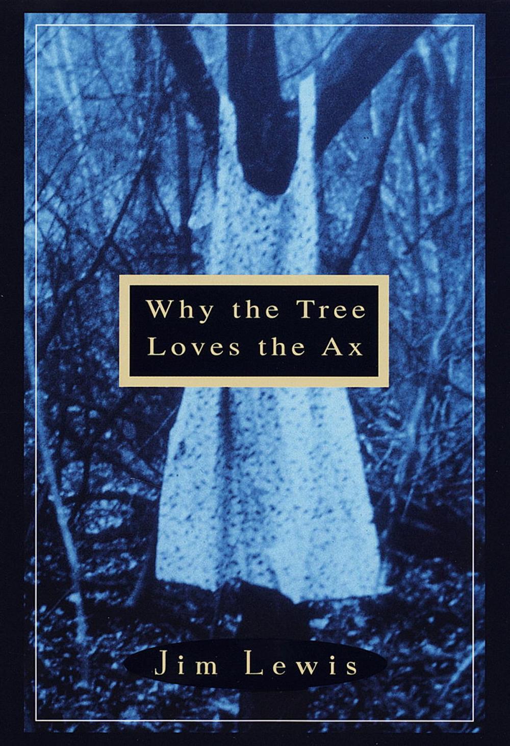 Big bigCover of Why the Tree Loves the Ax