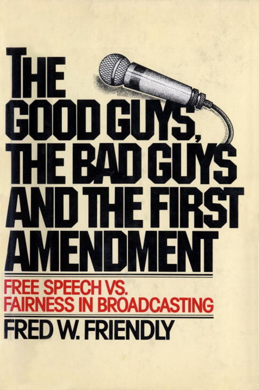 Big bigCover of The Good Guys, the Bad Guys and the First Amendment