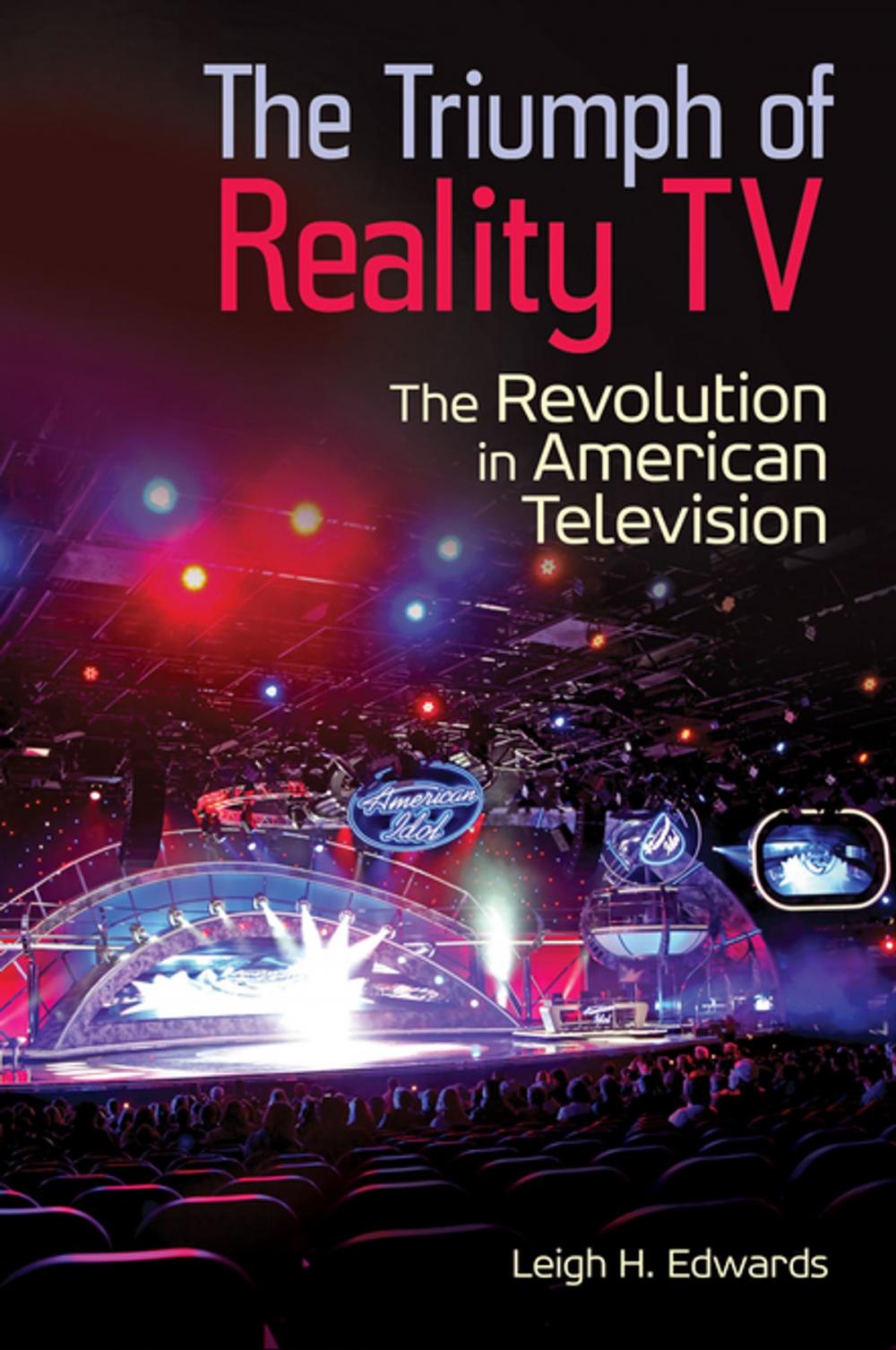 Big bigCover of The Triumph of Reality TV: The Revolution in American Television