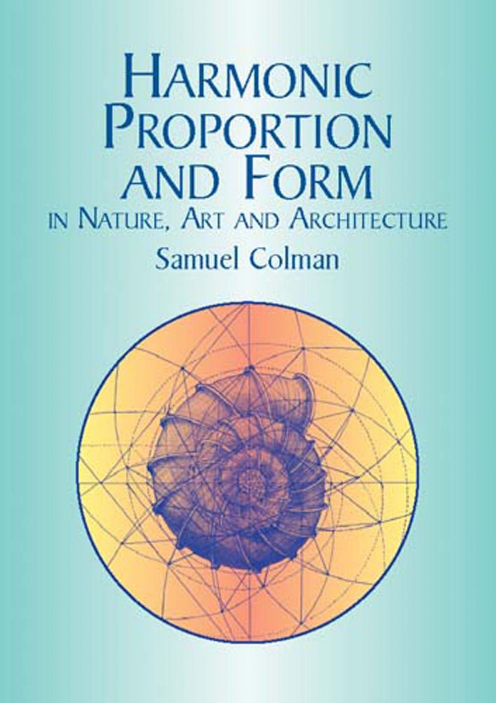 Big bigCover of Harmonic Proportion and Form in Nature, Art and Architecture