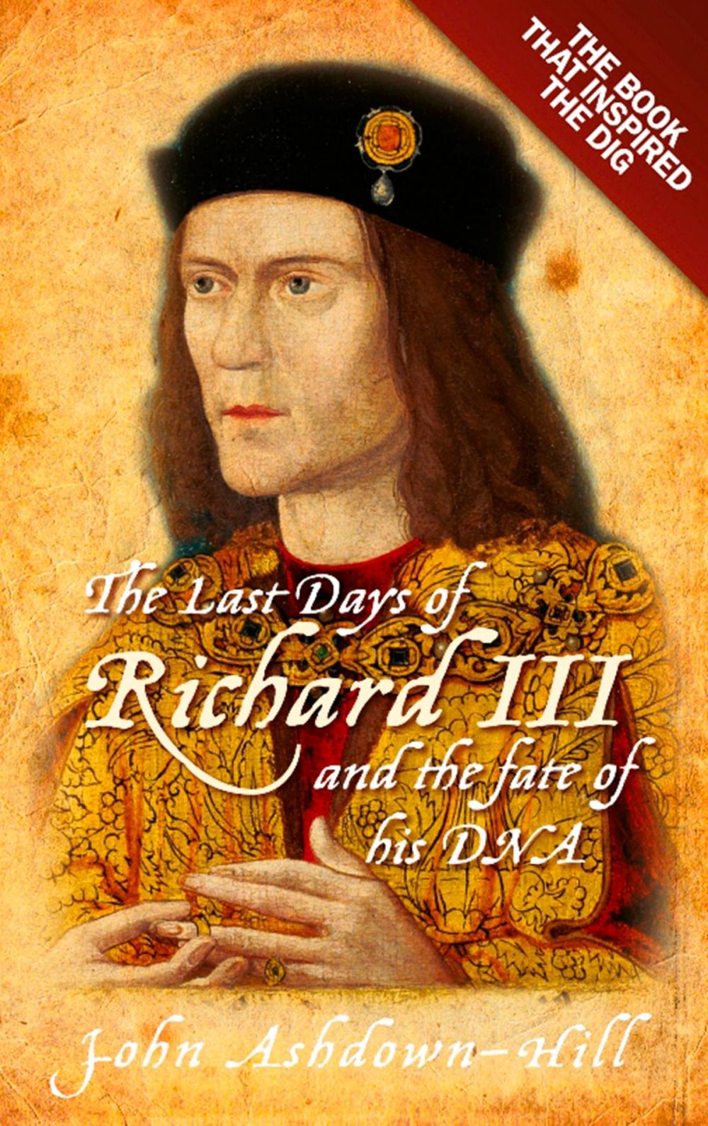 Big bigCover of Last Days of Richard III and the Fate of His DNA