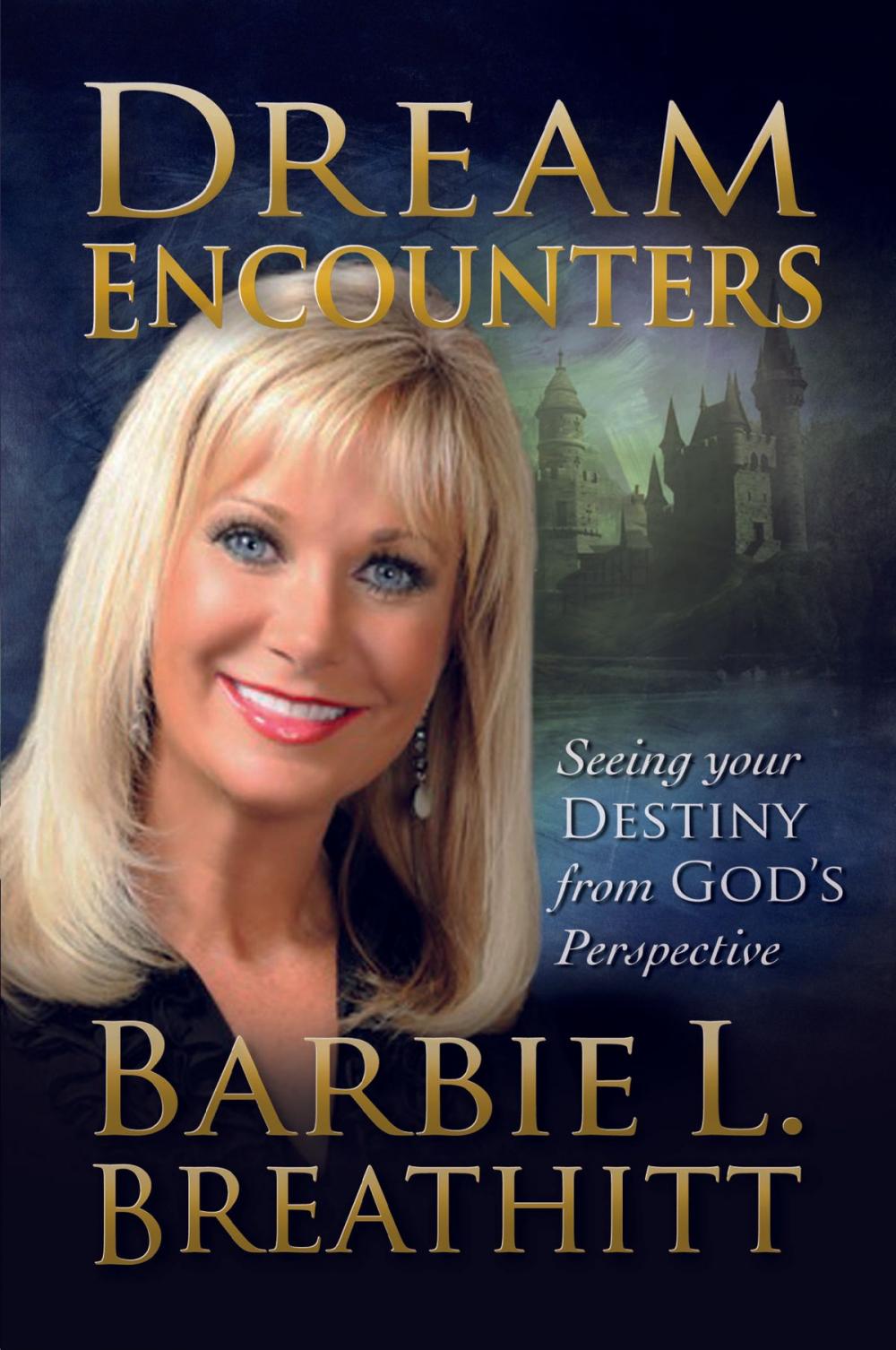 Big bigCover of Dream Encounters: Seeing Your Destiny from God's Persepctive