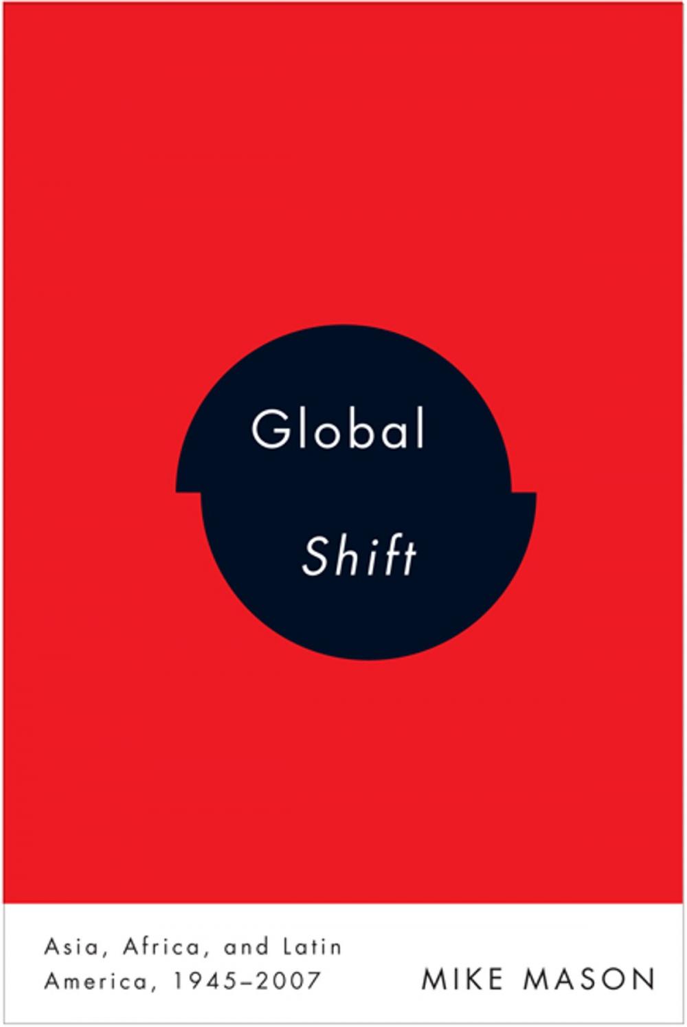 Big bigCover of Global Shift: Asia, Africa, and Latin America, 1945-2007