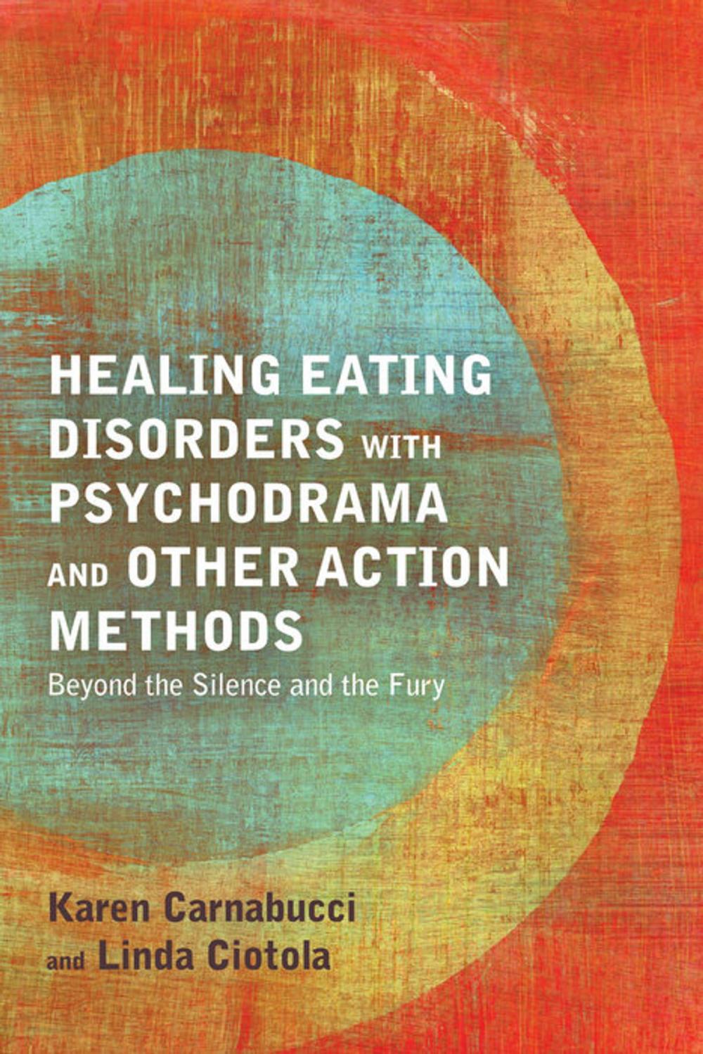 Big bigCover of Healing Eating Disorders with Psychodrama and Other Action Methods