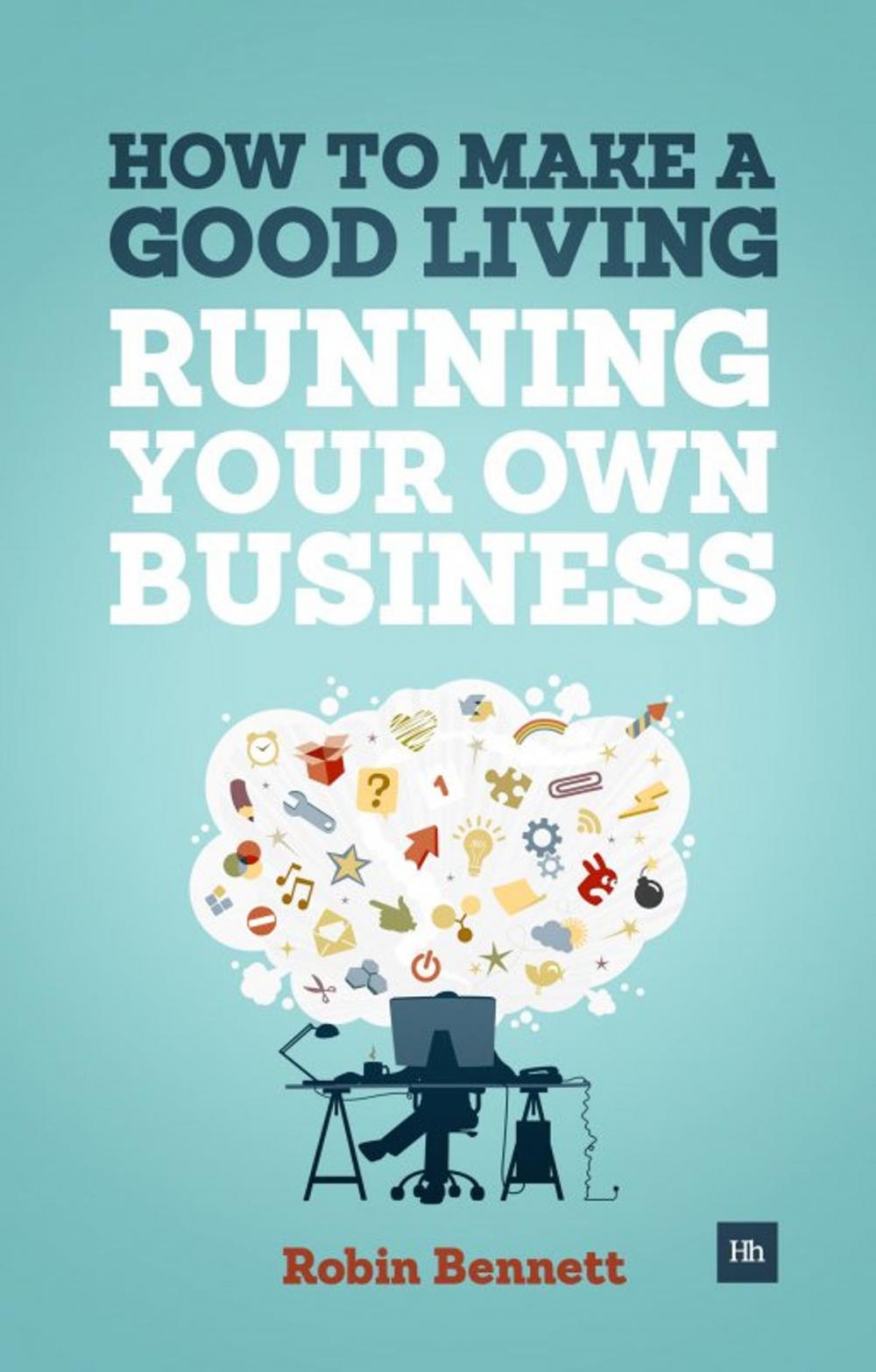 Big bigCover of How to Make a Good Living Running Your Own Business