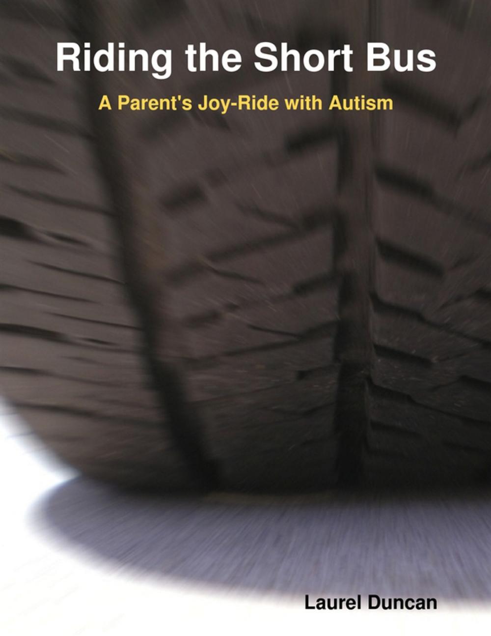 Big bigCover of Riding the Short Bus: A Parent's Joy-Ride with Autism