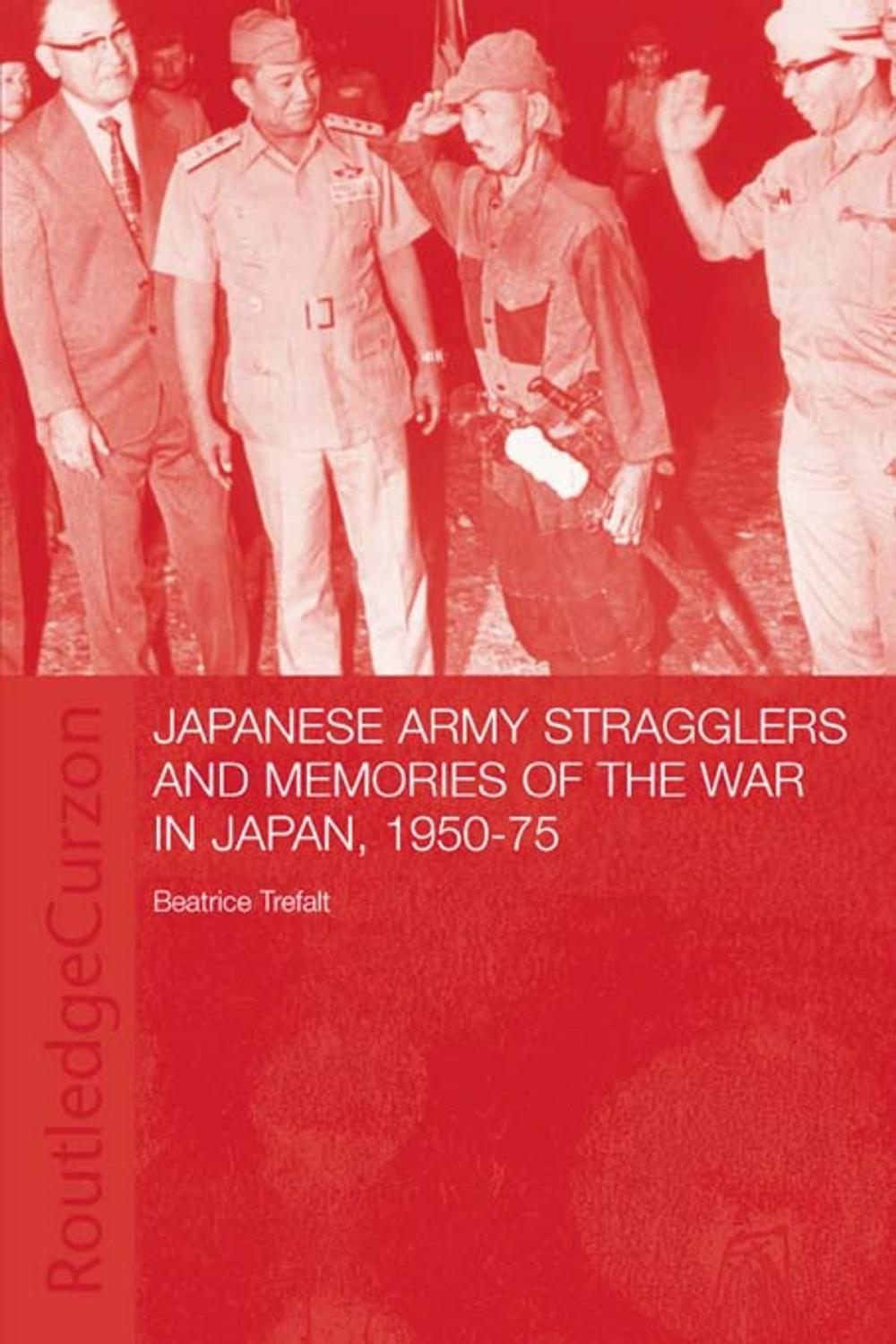 Big bigCover of Japanese Army Stragglers and Memories of the War in Japan, 1950-75