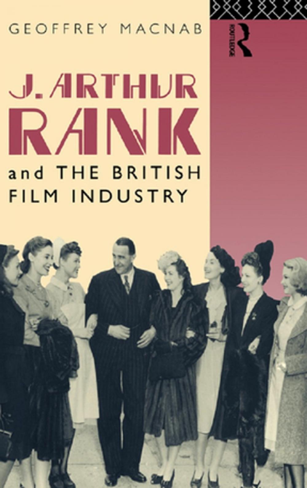 Big bigCover of J. Arthur Rank and the British Film Industry