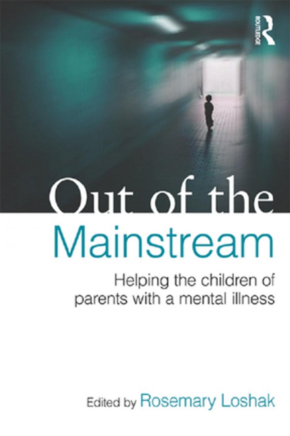 Big bigCover of Out of the Mainstream: Helping the children of parents with a mental illness