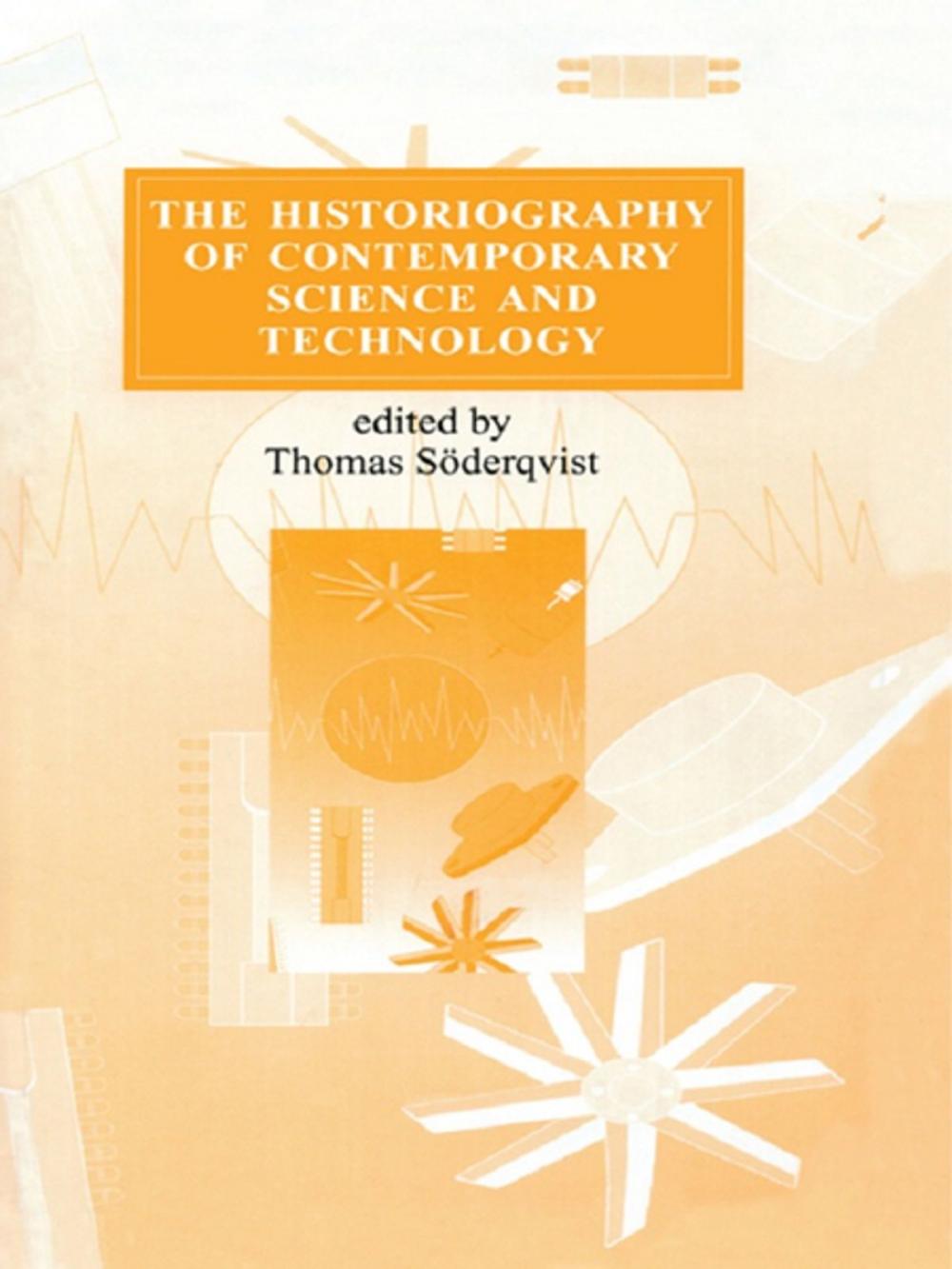 Big bigCover of The Historiography of Contemporary Science and Technology