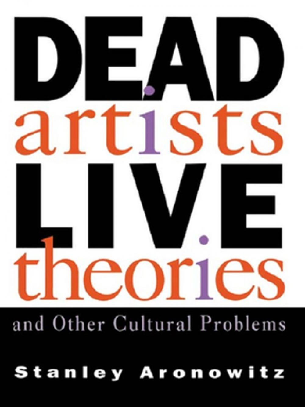 Big bigCover of Dead Artists, Live Theories, and Other Cultural Problems