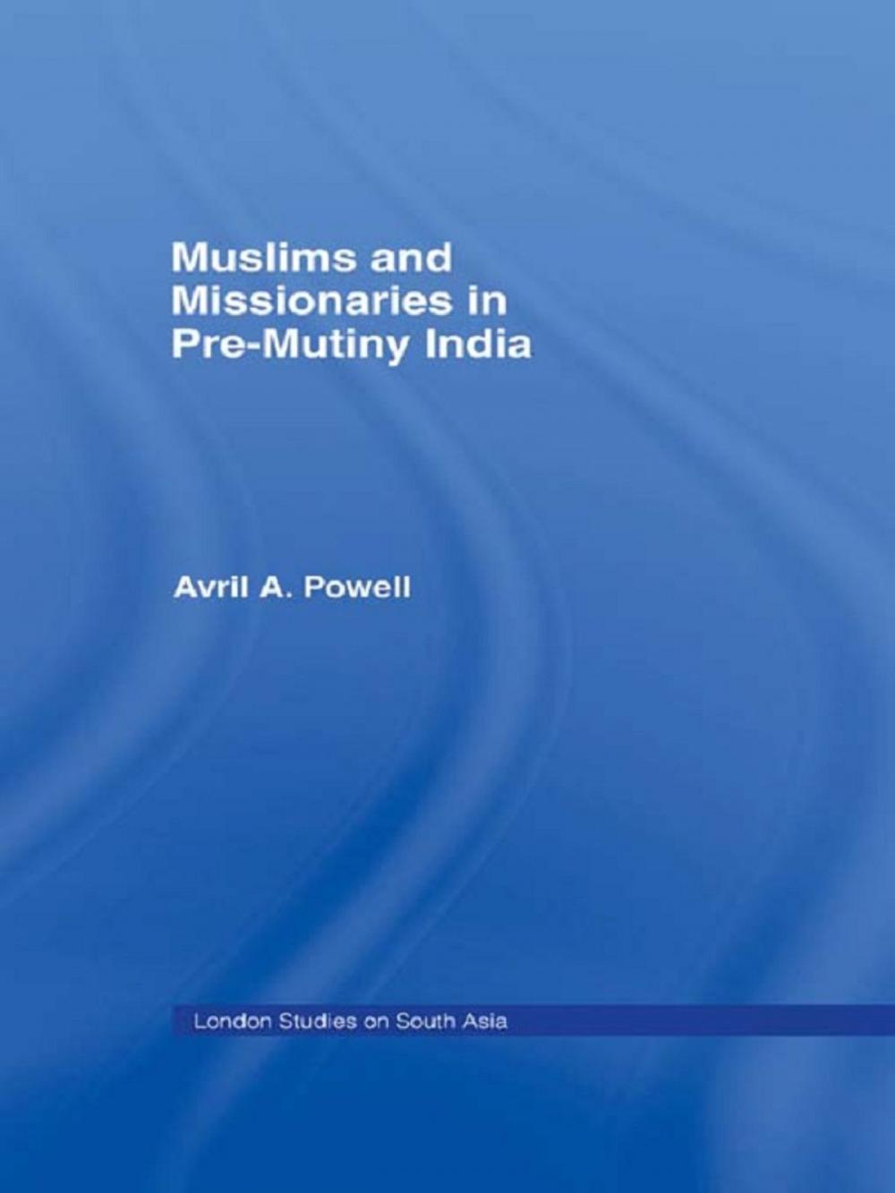 Big bigCover of Muslims and Missionaries in Pre-Mutiny India