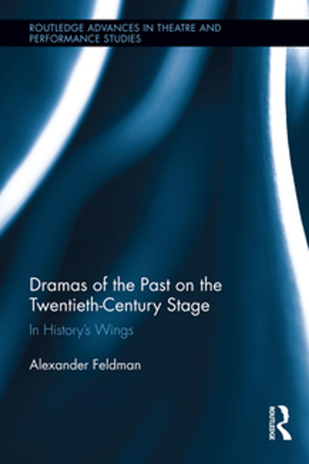 Big bigCover of Dramas of the Past on the Twentieth-Century Stage