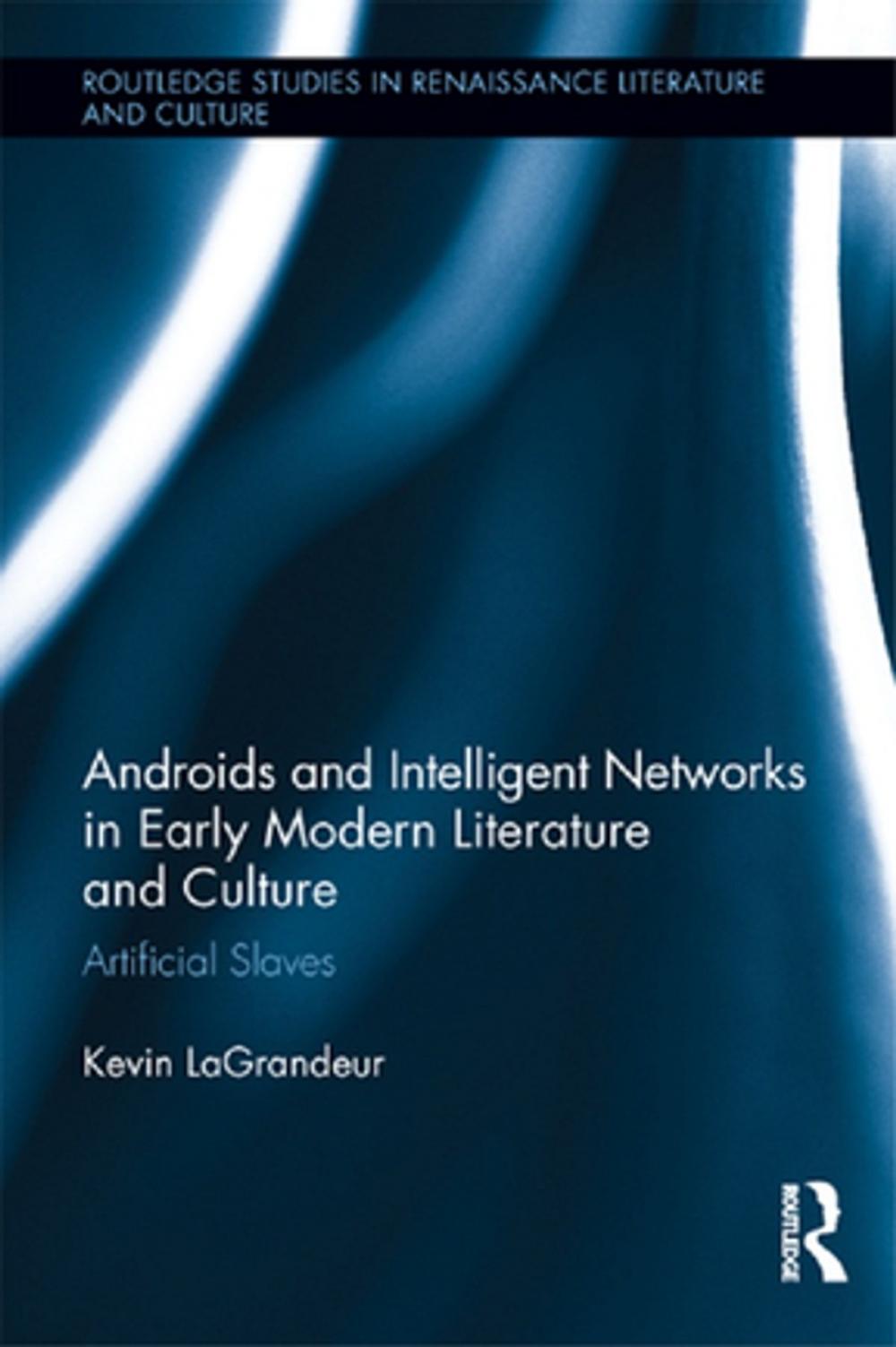 Big bigCover of Androids and Intelligent Networks in Early Modern Literature and Culture