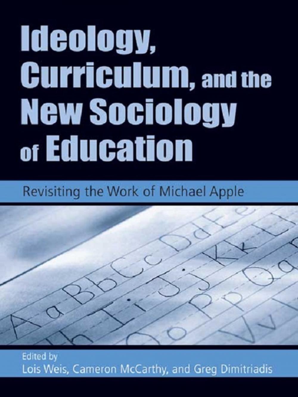 Big bigCover of Ideology, Curriculum, and the New Sociology of Education