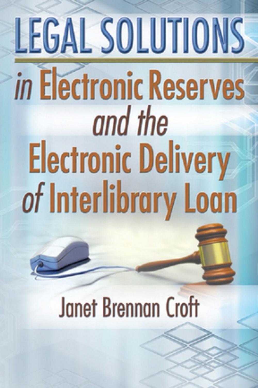 Big bigCover of Legal Solutions in Electronic Reserves and the Electronic Delivery of Interlibrary Loan