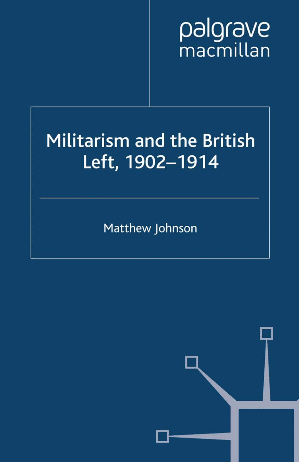 Big bigCover of Militarism and the British Left, 1902-1914