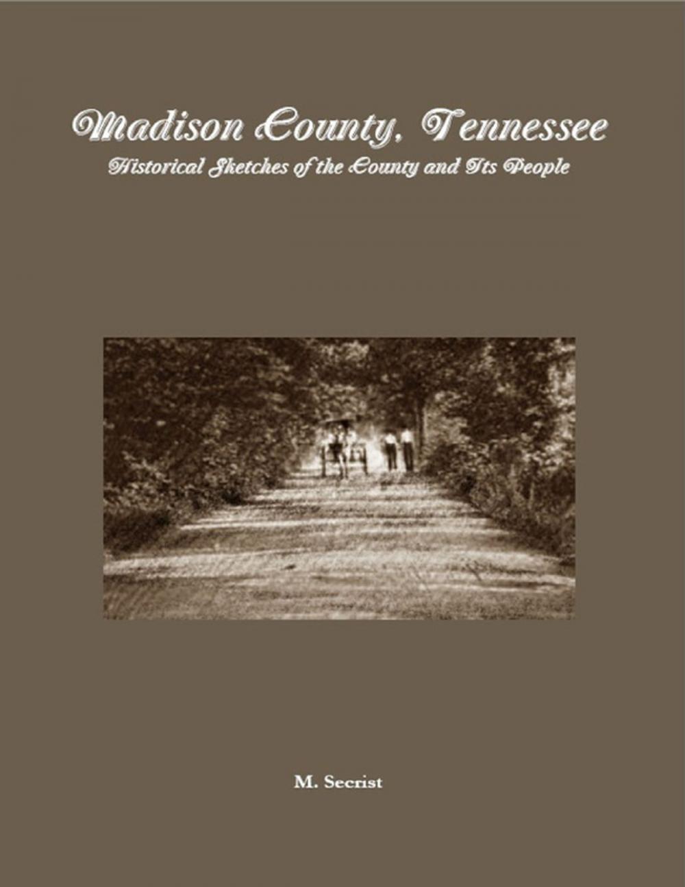 Big bigCover of Madison County, Tennessee: Historical Sketches of the County and Its People