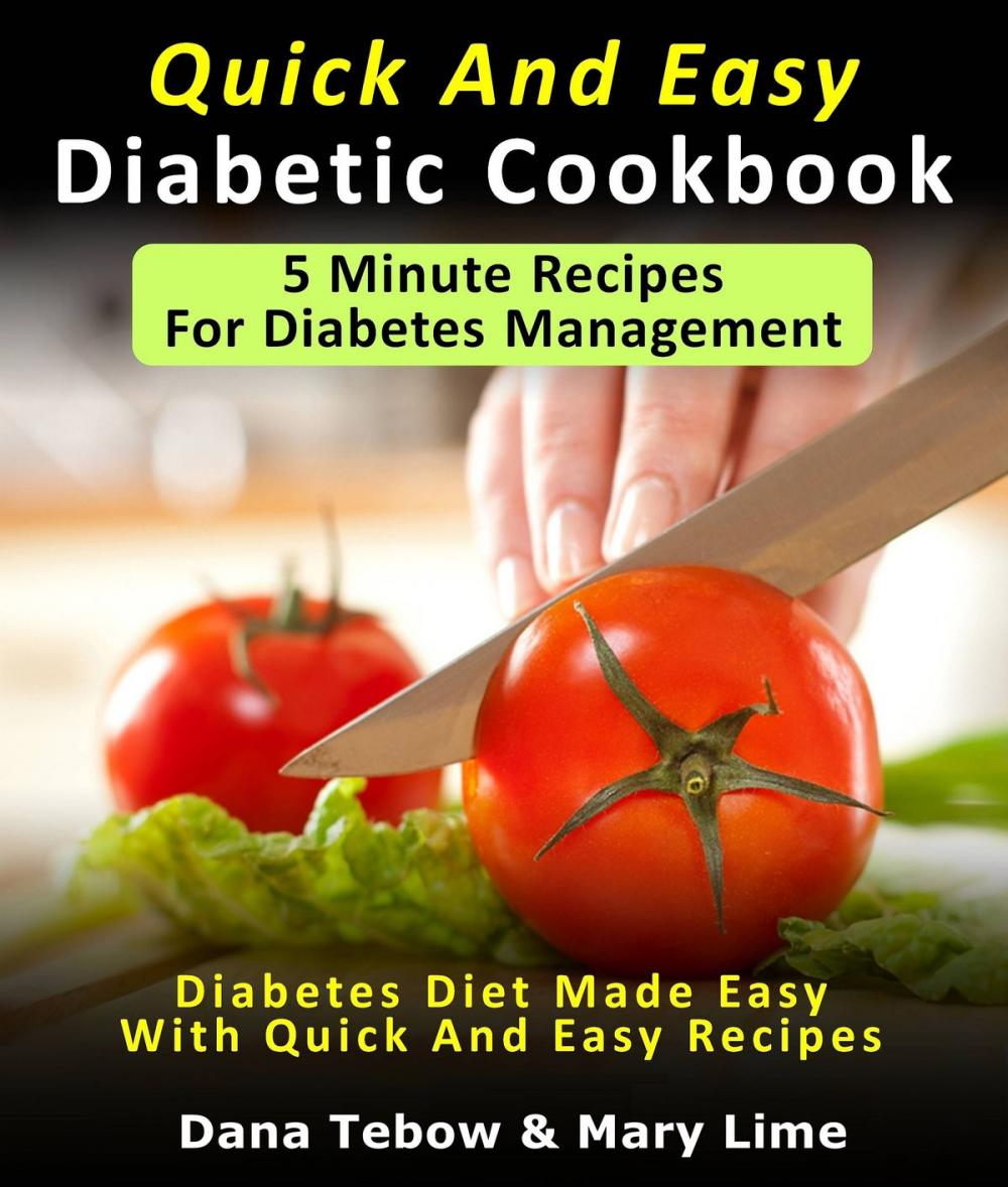 Big bigCover of Quick And Easy Diabetic Cookbook: 5 Minute Recipes For Diabetes Management Diabetes Diet Made Easy With Quick And Easy Recipes