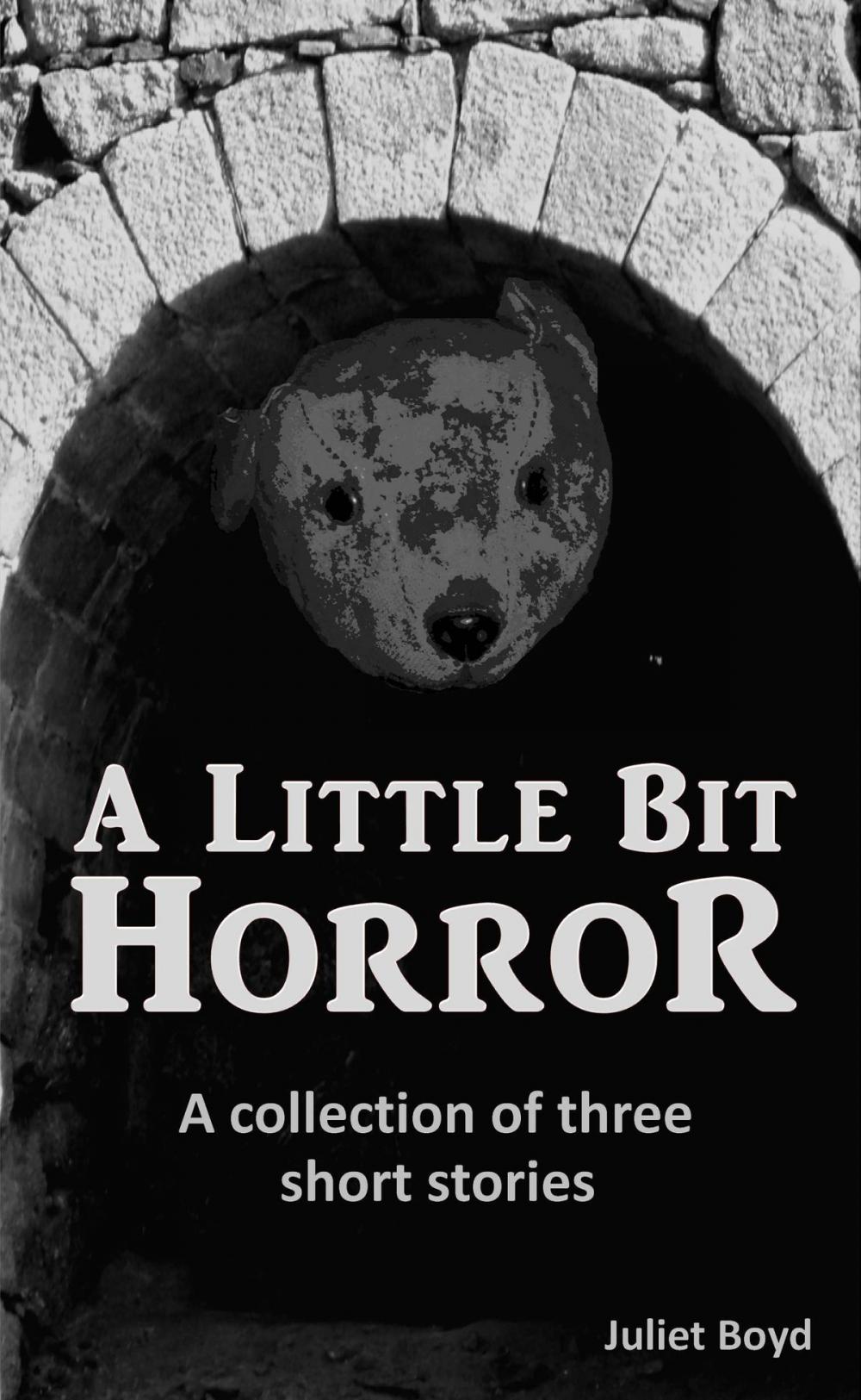 Big bigCover of A Little Bit Horror: A Collection Of Three Short Stories