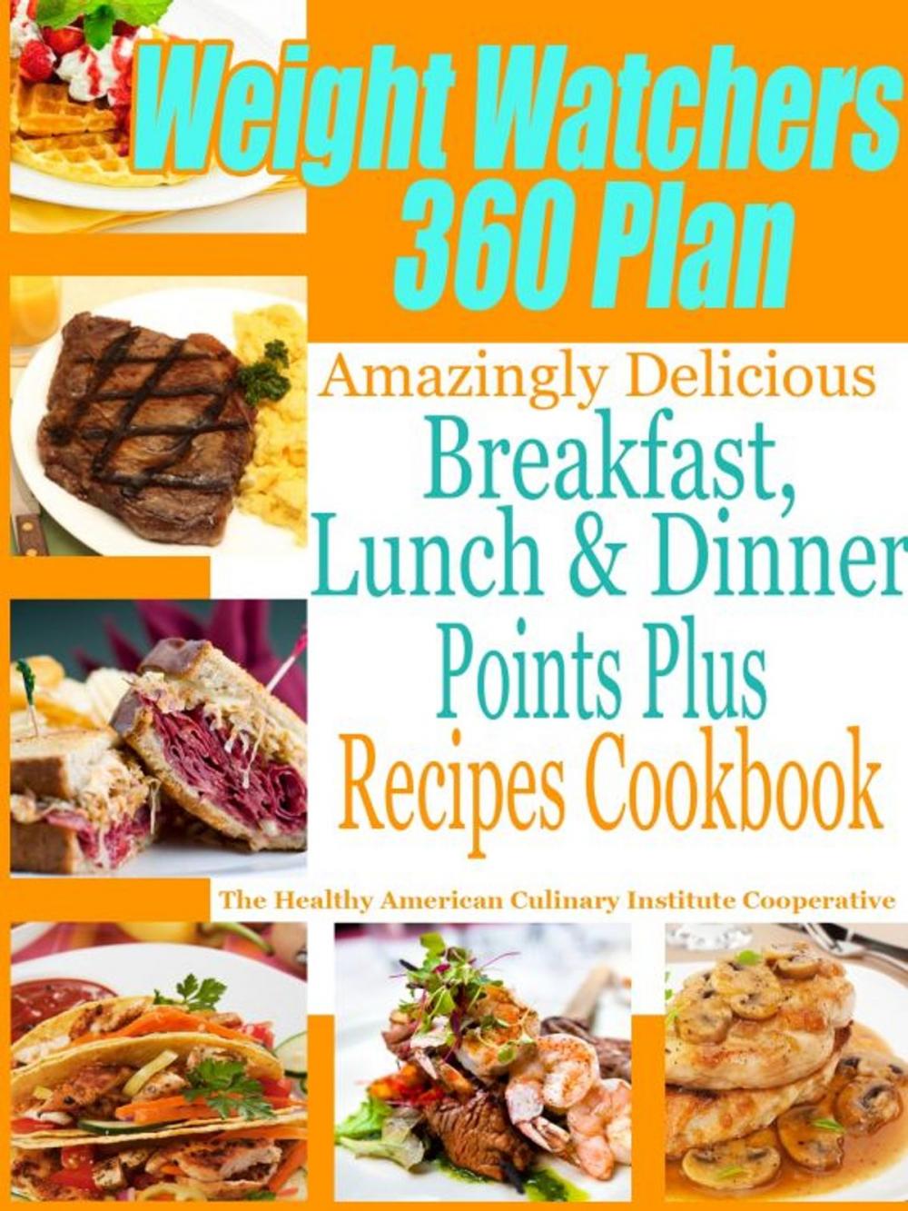 Big bigCover of Weight Watchers 360 Plan Amazingly Delicious Breakfast, Lunch and Dinner Points Plus Recipes Cookbook