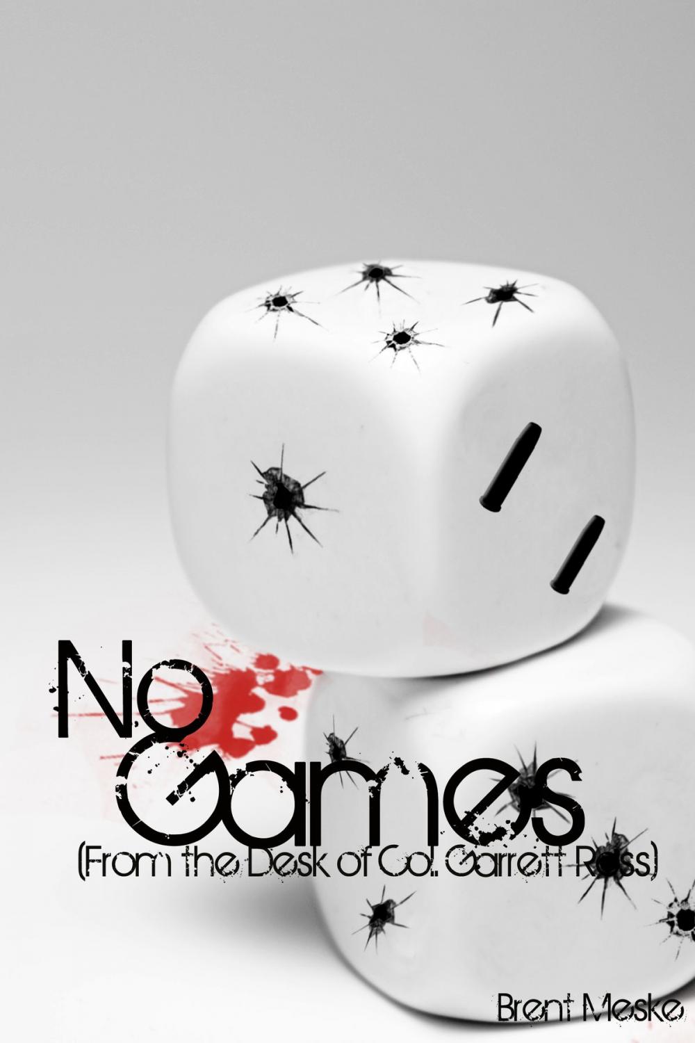 Big bigCover of No Games (From the Desk of Col. Garrett Ross)