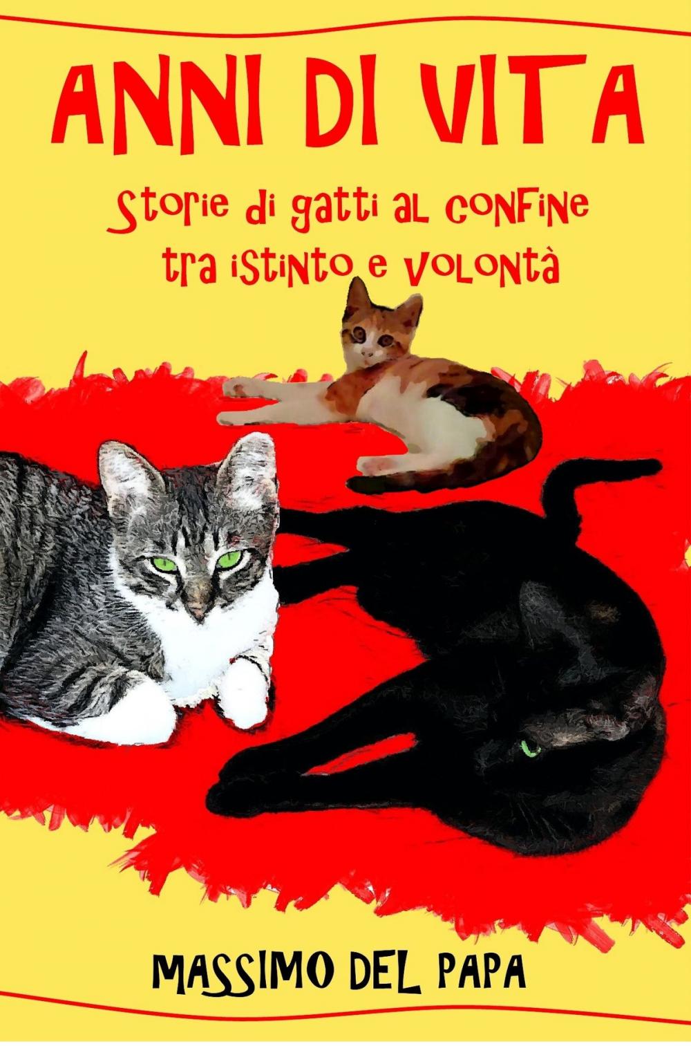 Big bigCover of ANNI DI VITA: Storie di gatti al confine tra istinto e volontà