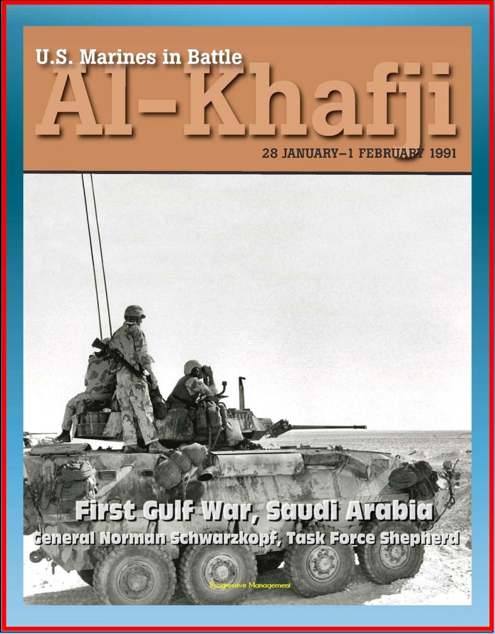 Big bigCover of U.S. Marines in Battle: Al-Khafji, January 28 - February 1, 1991 - First Gulf War, Saudi Arabia, General Norman Schwarzkopf, Task Force Shepherd