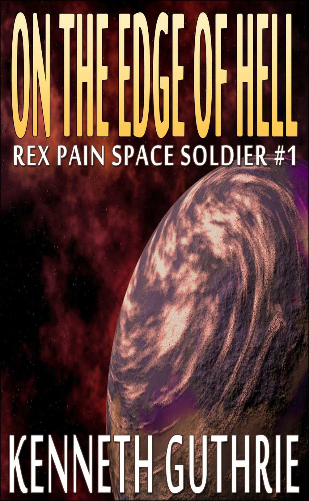 Big bigCover of On The Edge Of Hell (Rex Pain Space Soldier #1)