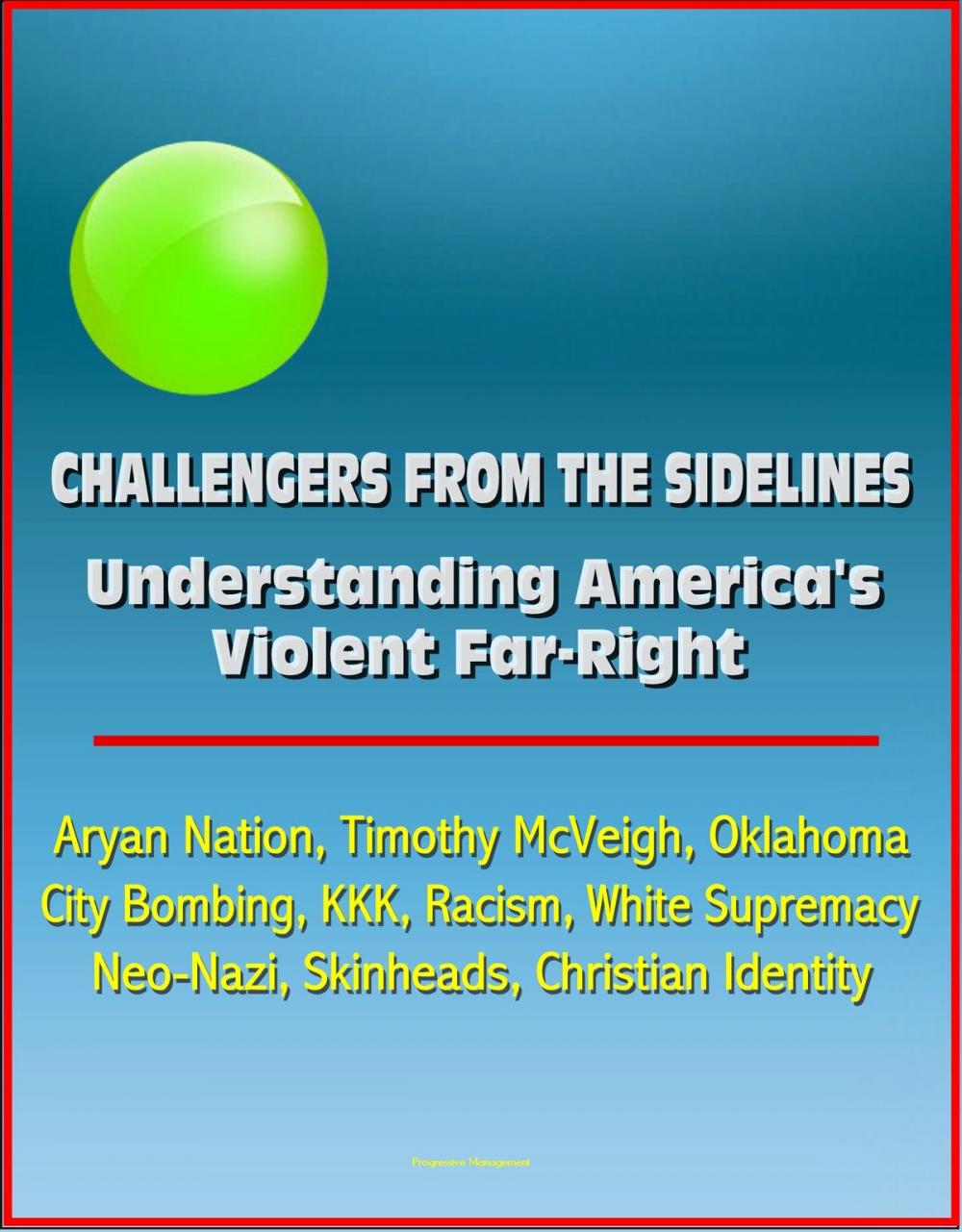 Big bigCover of Challengers from the Sidelines: Understanding America's Violent Far-Right - Aryan Nation, Timothy McVeigh, Oklahoma City Bombing, KKK, Racism, White Supremacy, Neo-Nazi, Skinheads, Christian Identity