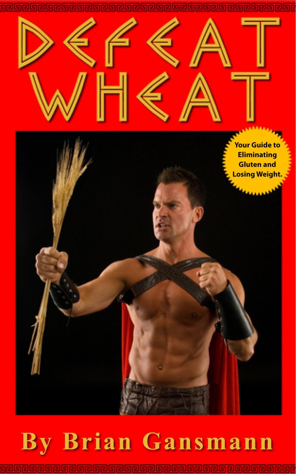 Big bigCover of Defeat Wheat: Your Guide to Eliminating Gluten and Losing Weight