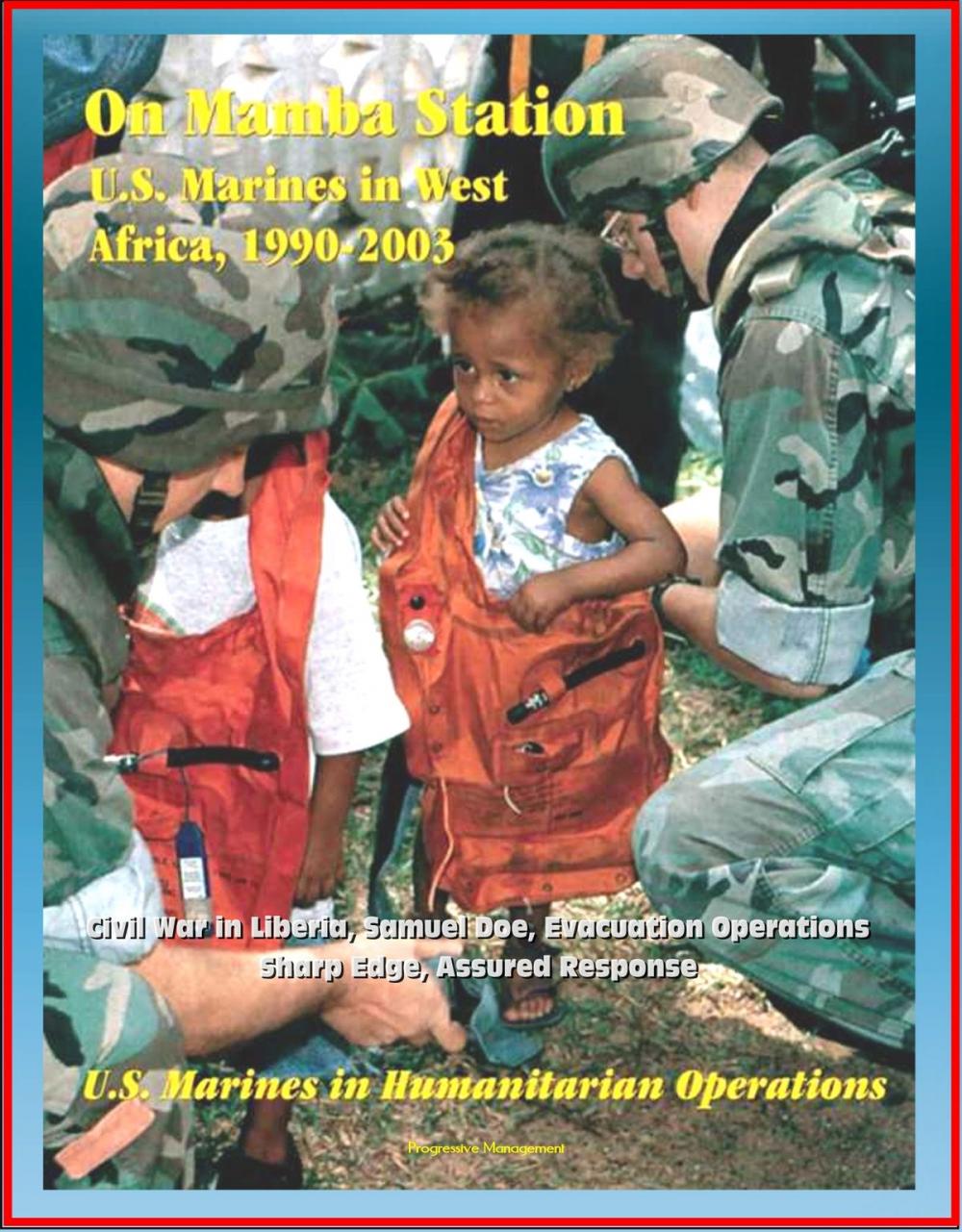 Big bigCover of U.S. Marines in Humanitarian Operations: On Mamba Station - U.S. Marines in West Africa, 1990 - 2003, Civil War in Liberia, Samuel Doe, Evacuation Operations, Sharp Edge, Assured Response