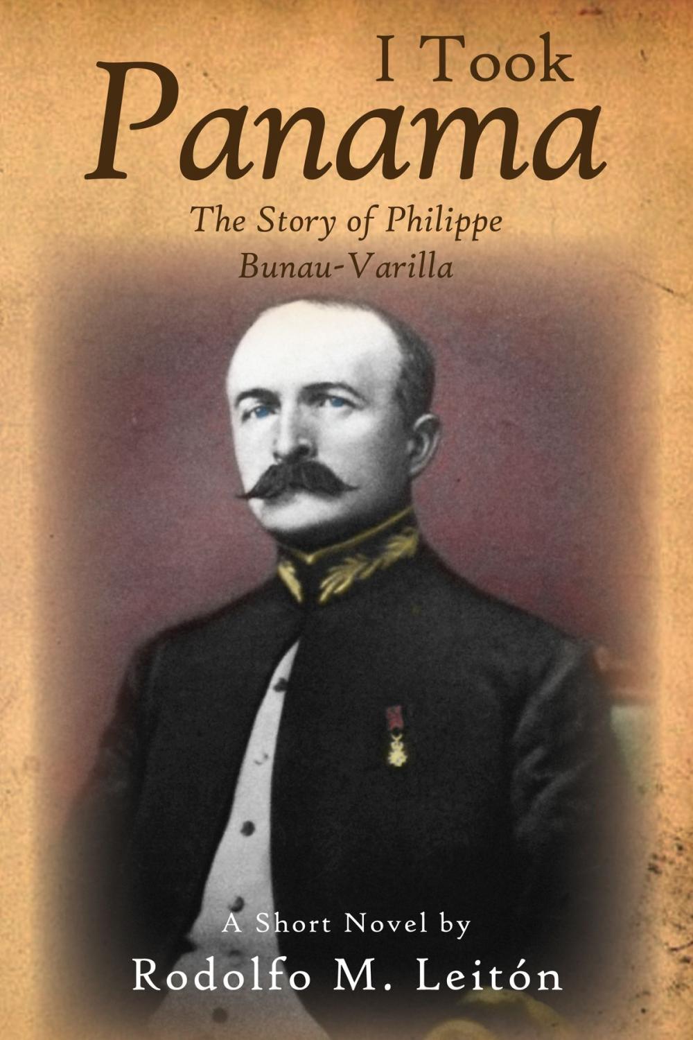 Big bigCover of I Took Panama: The Story of Philippe Bunau-Varilla