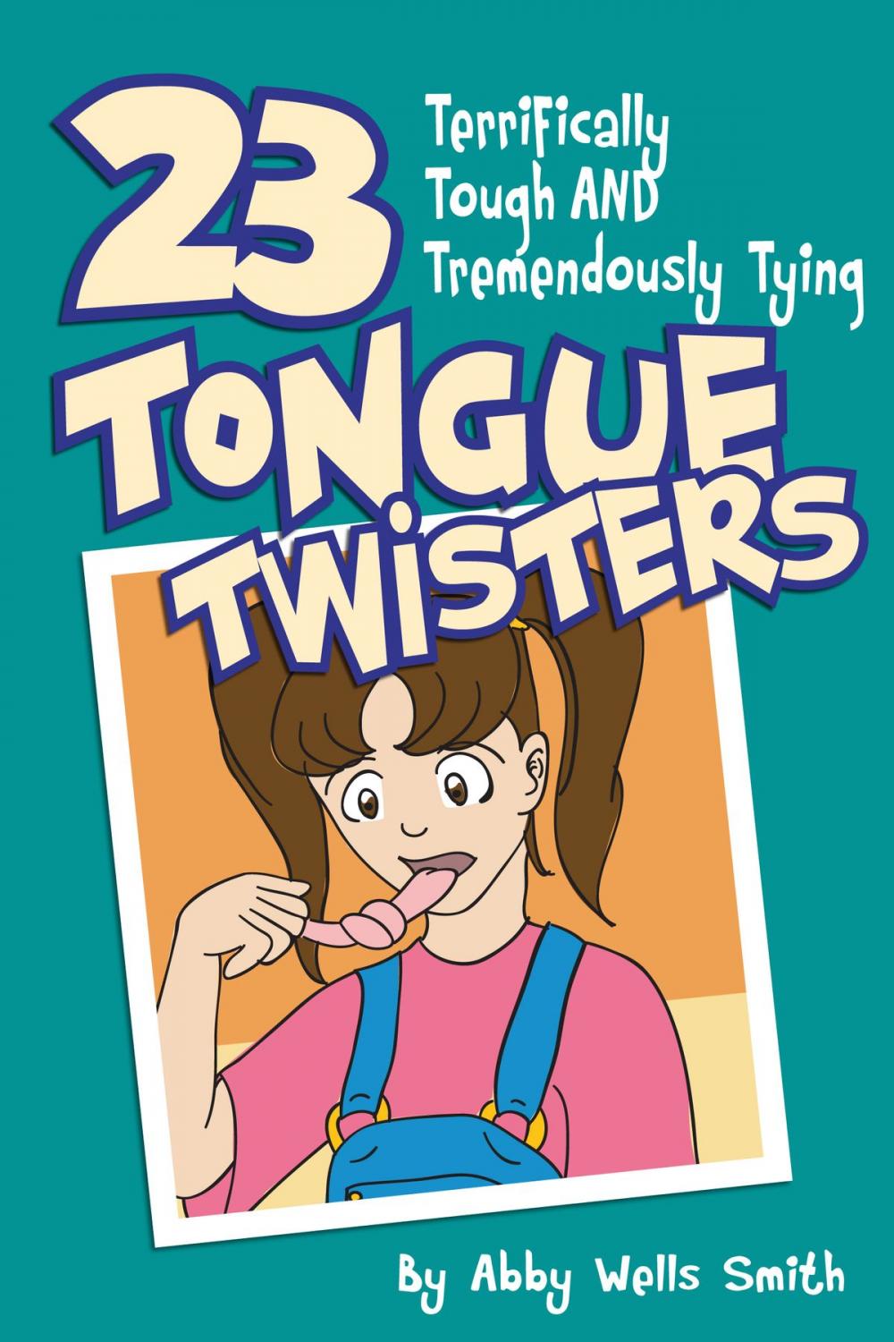 Big bigCover of Twenty-Three Terrifically Tough and Tremendously Tying Tongue Twisters