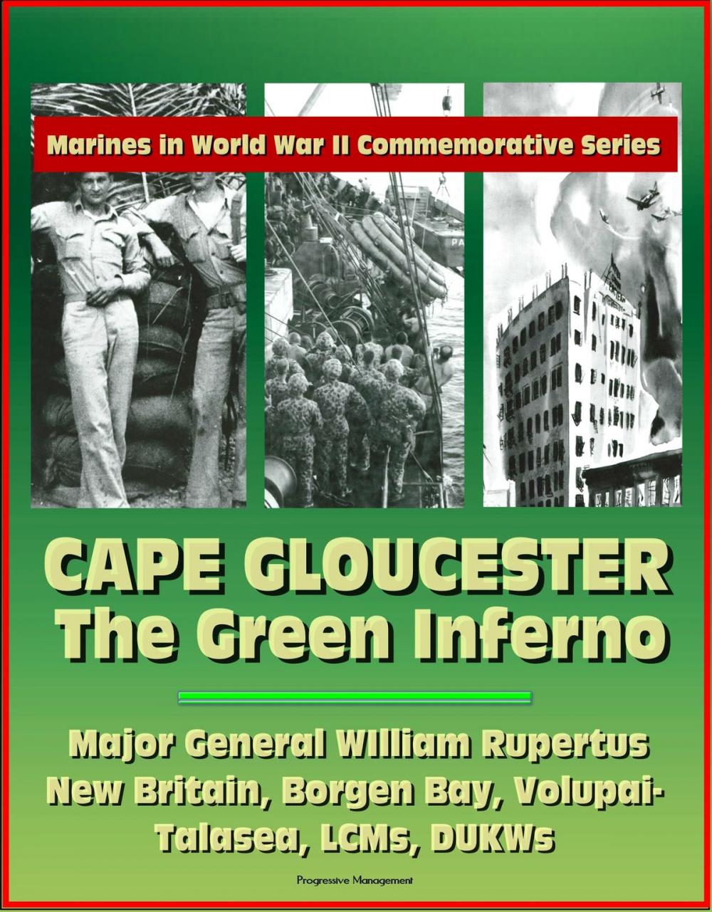 Big bigCover of Marines in World War II Commemorative Series: Cape Gloucester: The Green Inferno, Major General WIlliam Rupertus, New Britain, Borgen Bay, Volupai-Talasea, LCMs, DUKWs