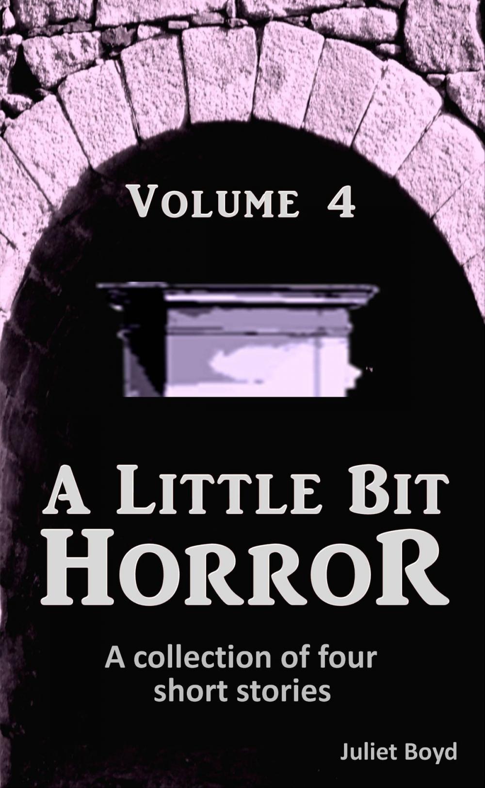 Big bigCover of A Little Bit Horror, Volume 4: A collection of four short stories