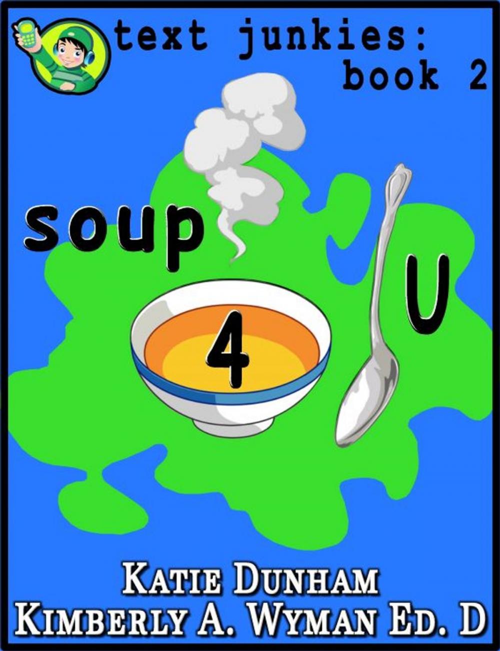 Big bigCover of Soup 4 U: Text Junkies Book 2