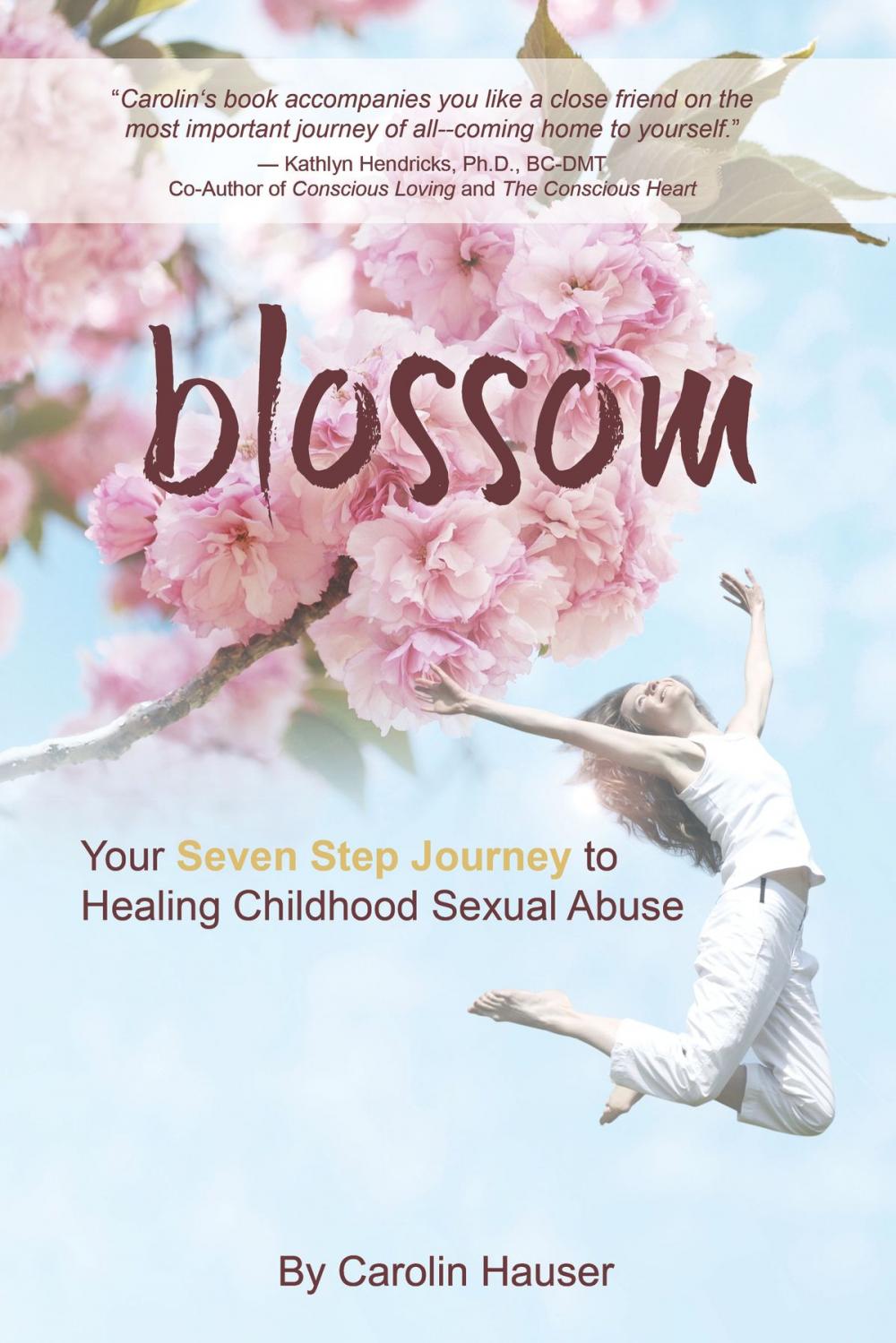 Big bigCover of Blossom: Your Seven Step Journey to Healing Childhood Sexual Abuse