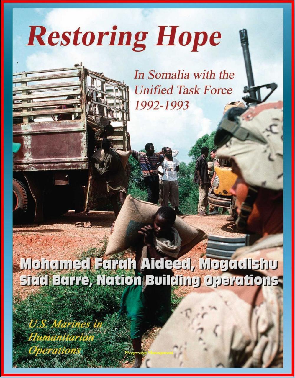 Big bigCover of U.S. Marines in Humanitarian Operations: Restoring Hope: In Somalia with the Unified Task Force, 1992 - 1993, Mohamed Farah Aideed, Mogadishu, Siad Barre, Nation Building Operations