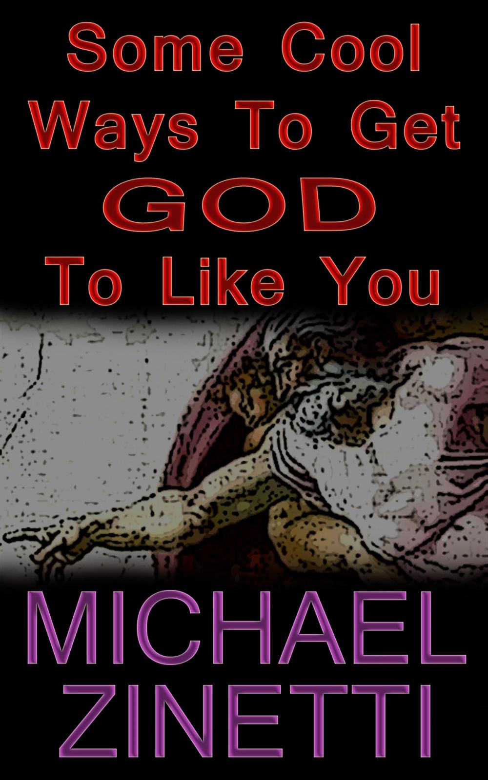 Big bigCover of Some Cool Ways To Get God To Like You