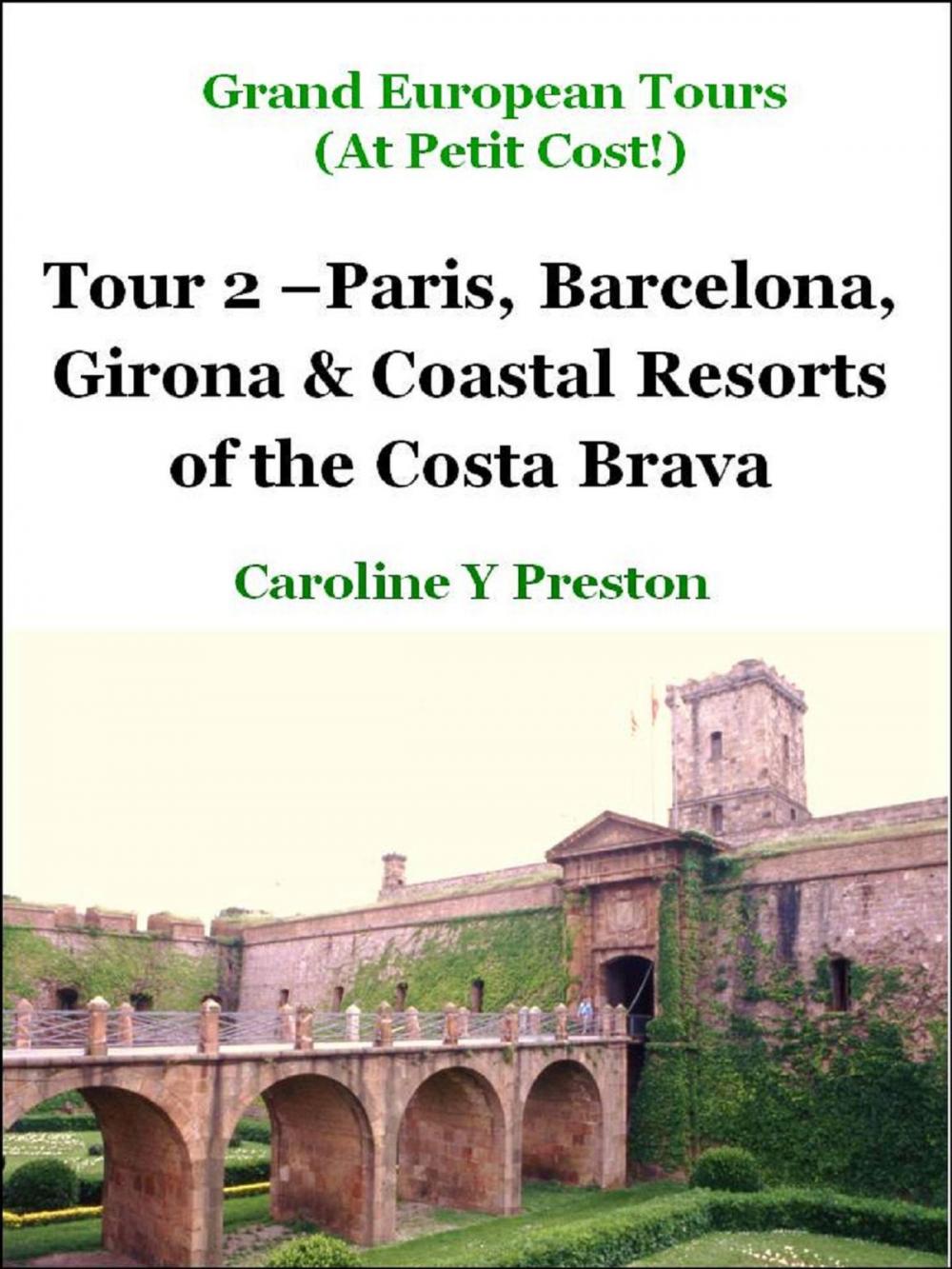 Big bigCover of Grand Tours: Tour 2 - Paris, Barcelona, Girona & Coastal Resorts of the Costa Brava