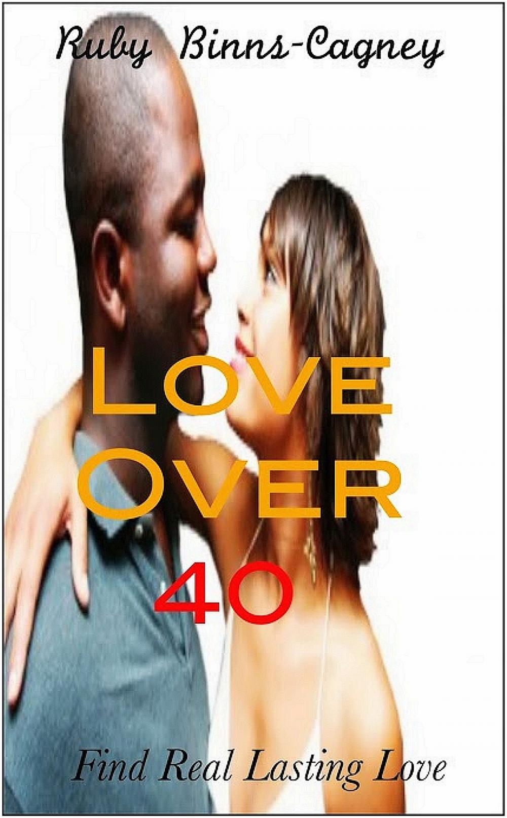 Big bigCover of Love Over 40: Find Real Lasting Love