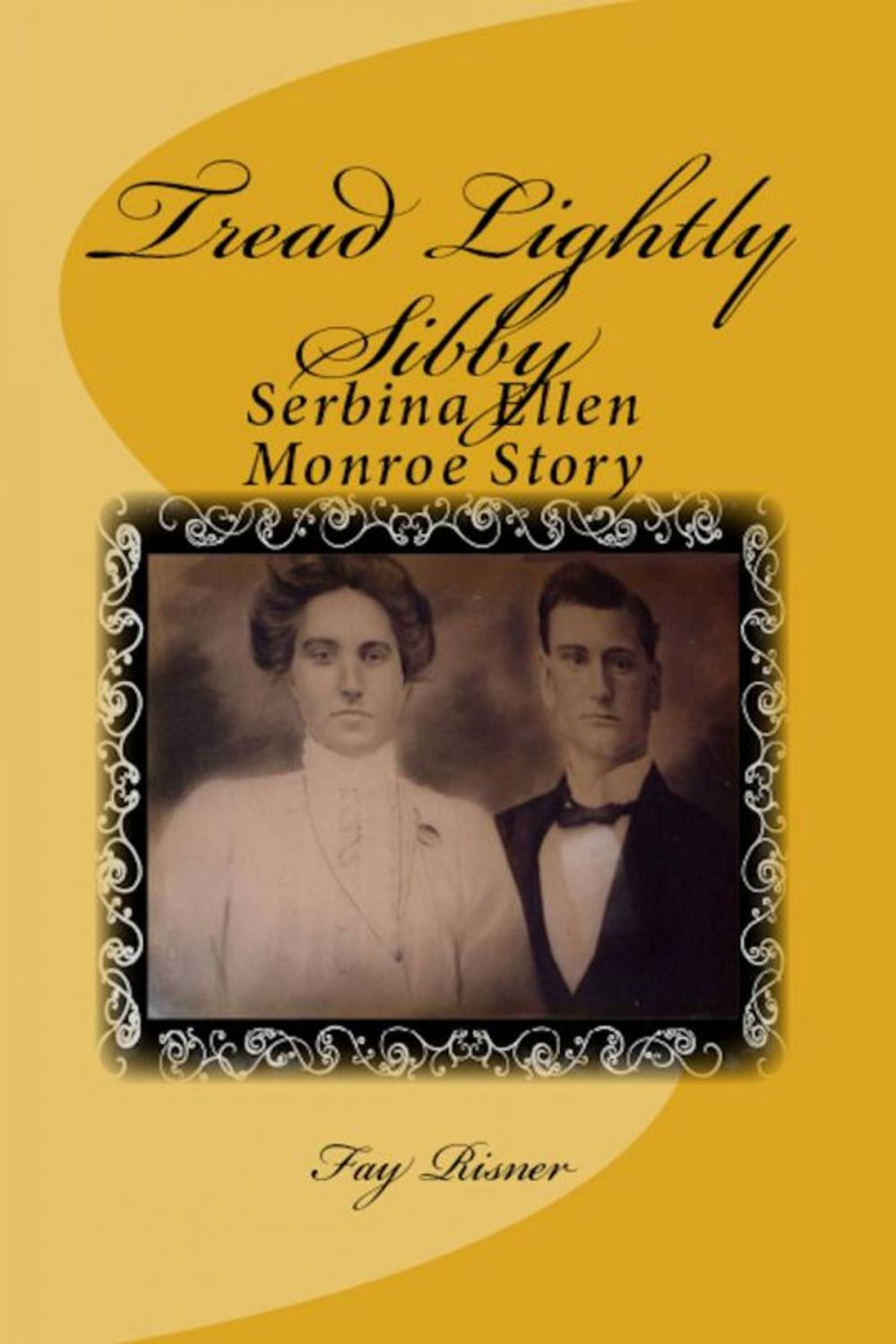 Big bigCover of Tread Lightly Sibby: Serbina Ellen Monroe Story