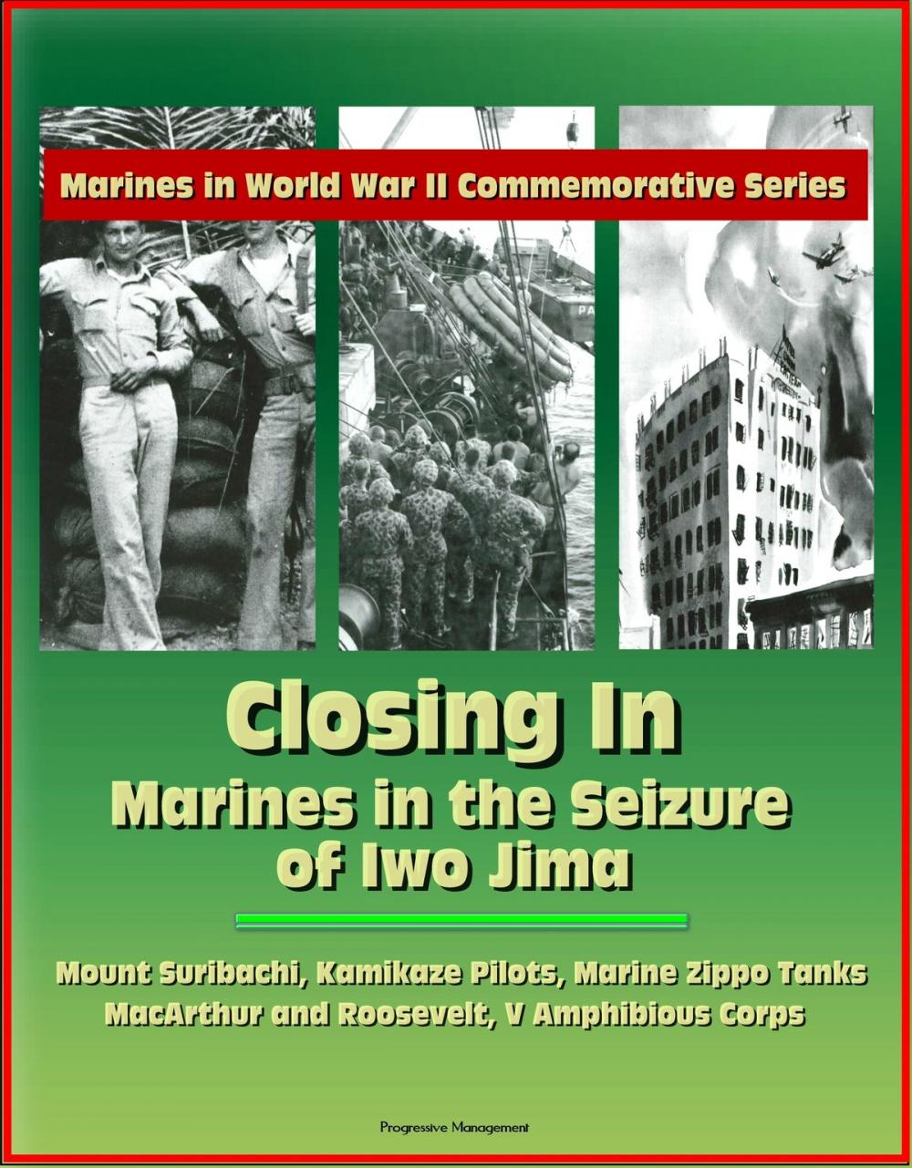 Big bigCover of Marines in World War II Commemorative Series: Closing In: Marines in the Seizure of Iwo Jima, Mount Suribachi, Kamikaze Pilots, Marine Zippo Tanks, MacArthur and Roosevelt, V Amphibious Corps