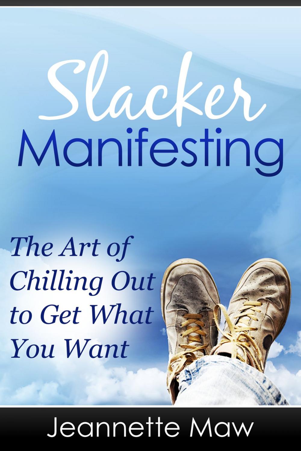 Big bigCover of Slacker Manifesting: The Art of Chilling Out to Get What You Want