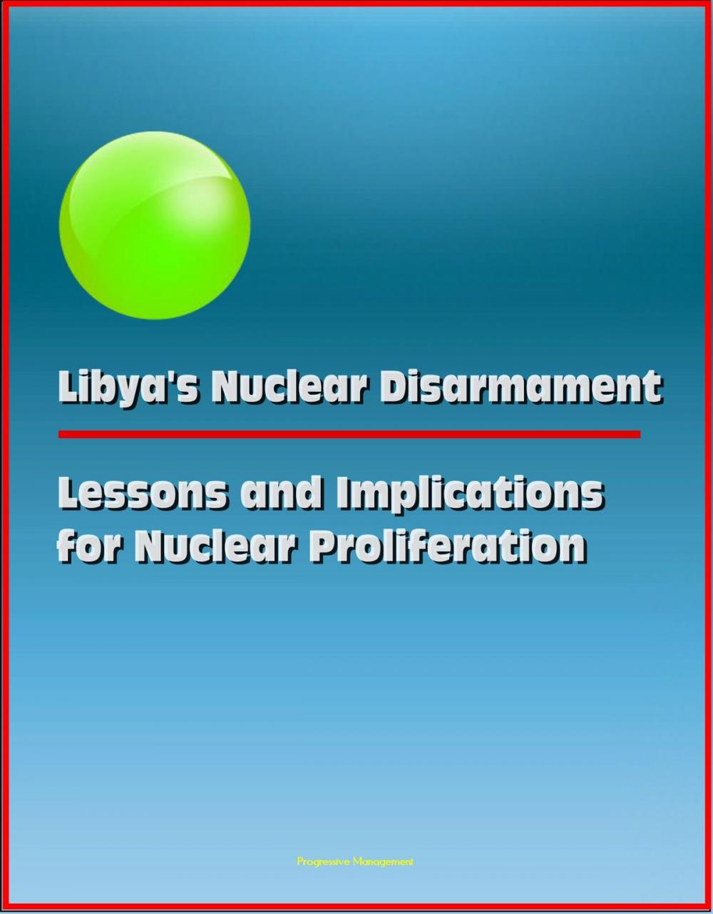 Big bigCover of Libya's Nuclear Disarmament: Lessons and Implications for Nuclear Proliferation